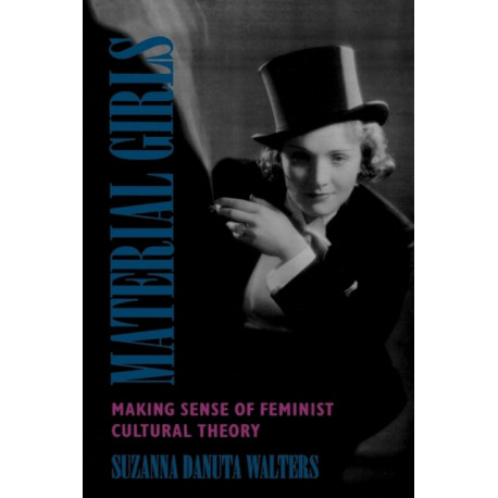 Material Girls: Making  Sense of Feminist Cultural Theory