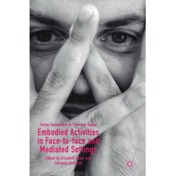 Embodied Activities in Face-to-face and Mediated Settings: Social Encounters in Time and Space