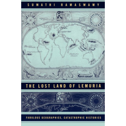 The Lost Land of Lemuria: Fabulous Geographies, Catastrophic Histories