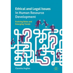 Ethical and Legal Issues in Human Resource Development: Evolving Roles and Emerging Trends