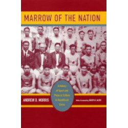 Marrow of the Nation: A History of Sport and Physical Culture in Republican China