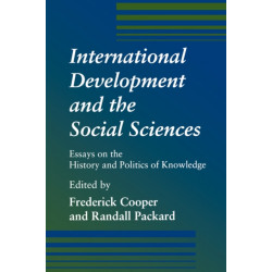 International Development and the Social Sciences: Essays on the History and Politics of Knowledge