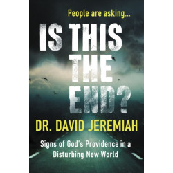 Is This the End?: Signs of God's Providence in a Disturbing New World