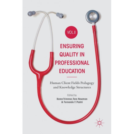 Ensuring Quality in Professional Education Volume I: Human Client Fields Pedagogy and Knowledge Structures