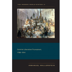 The Modern World-System IV: Centrist Liberalism Triumphant, 1789–1914