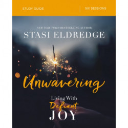 Unwavering Bible Study Guide: Living with Defiant Joy