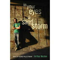 In Your Eyes a Sandstorm: Ways of Being Palestinian