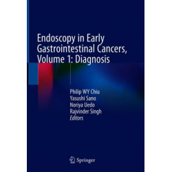 Endoscopy in Early Gastrointestinal Cancers, Volume 1: Diagnosis