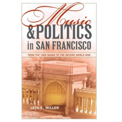 Music and Politics in San Francisco: From the 1906 Quake to the Second World War