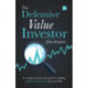 The Defensive Value Investor: A complete step-by-step guide to building a high-yield, low-risk share portfolio