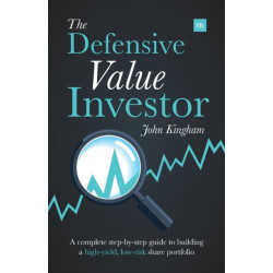 The Defensive Value Investor: A complete step-by-step guide to building a high-yield, low-risk share portfolio