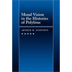 Moral Vision in the Histories of Polybius