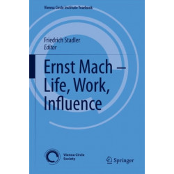 Ernst Mach – Life, Work, Influence