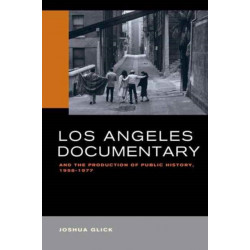 Los Angeles Documentary and the Production of Public History, 1958-1977