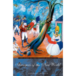 Avengers of the New World: The Story of the Haitian Revolution