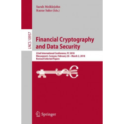 Financial Cryptography and Data Security: 22nd International Conference, FC 2018, Nieuwpoort, Curacao, February 26 – March 2, 2018, Revised Selected Papers