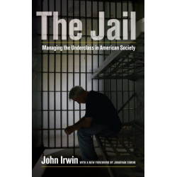 The Jail: Managing the Underclass in American Society