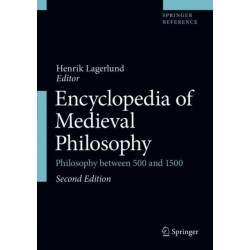 Encyclopedia of Medieval Philosophy: Philosophy between 500 and 1500