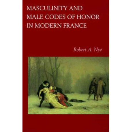 Masculinity and Male Codes of Honor in Modern France