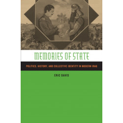 Memories of State: Politics, History, and Collective Identity in Modern Iraq
