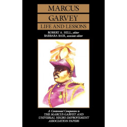 Marcus Garvey Life and Lessons: A Centennial Companion to the Marcus Garvey and Universal Negro Improvement Association Papers