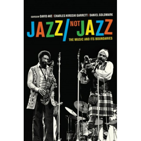 Jazz/Not Jazz: The Music and Its Boundaries