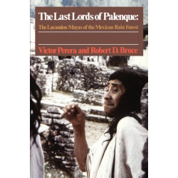 The Last Lords of Palenque: The Lacandon Mayas of the Mexican Rain Forest