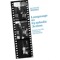 Language As Symbolic Action: Essays on Life, Literature, and Method