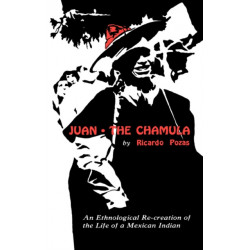 Juan the Chamula: An Ethnological Recreation of the Life of a Mexican Indian