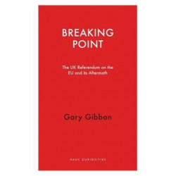 Breaking Point: The UK Referendum on the EU and its Aftermath