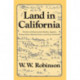 Land in California: The Story of Mission Lands, Ranchos, Squatters, Mining Claims, Railroad Grants, Land Scrip, Homesteads