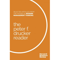 The Peter F. Drucker Reader: Selected Articles from the Father of Modern Management Thinking
