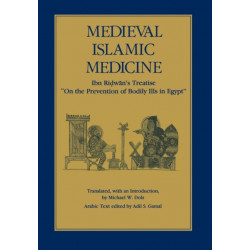 Medieval Islamic Medicine: Ibn Ridwan's Treatise "On the Prevention of Bodily Ills in Egypt"