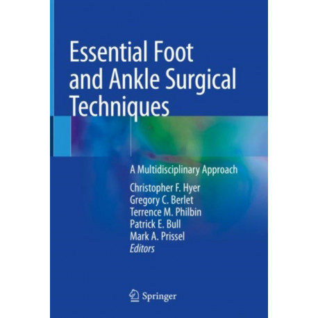 Essential Foot and Ankle Surgical Techniques: A Multidisciplinary Approach