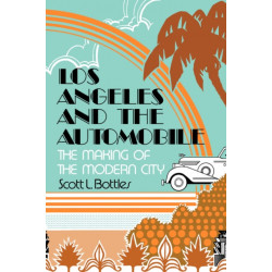 Los Angeles and the Automobile: The Making of the Modern City