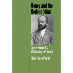 Money and the Modern Mind: Georg Simmel's Philosophy of Money