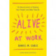 Alive at Work: The Neuroscience of Helping Your People Love What They Do