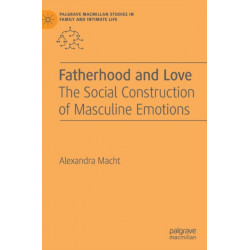 Fatherhood and Love: The Social Construction of Masculine Emotions