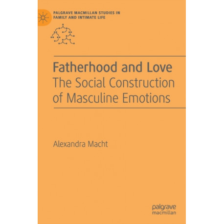 Fatherhood and Love: The Social Construction of Masculine Emotions
