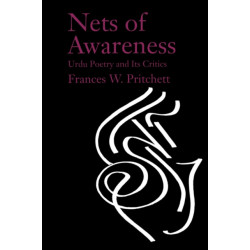 Nets of Awareness: Urdu Poetry and Its Critics