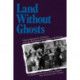 Land Without Ghosts: Chinese Impressions of America from the Mid-Nineteenth Century to the Present