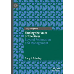 Finding the Voice of the River: Beyond Restoration and Management
