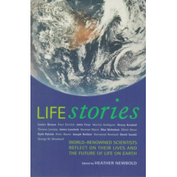 Life Stories: World-Renowned Scientists Reflect on their Lives and the Future of Life on Earth