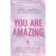 You Are Amazing: A Help-Yourself Guide for Trusting Your Vibes + Reclaiming Your Magic