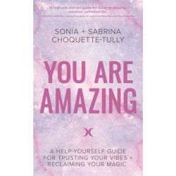 You Are Amazing: A Help-Yourself Guide for Trusting Your Vibes + Reclaiming Your Magic
