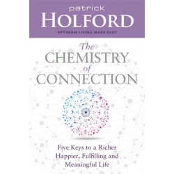 The Chemistry of Connection: Five Keys to a Richer, Happier, Fulfilling and Meaningful Life