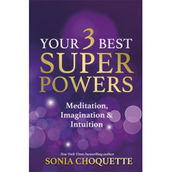 Your 3 Best Super Powers: Meditation, Imagination & Intuition