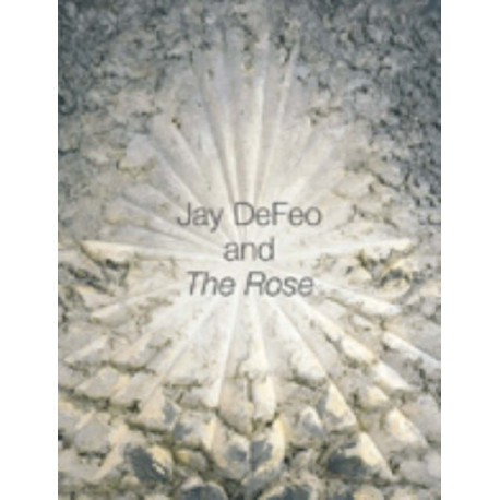 Jay DeFeo and The Rose