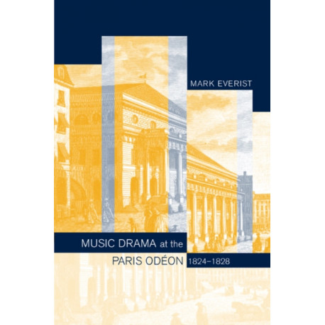 Music Drama at the Paris Odeon, 1824-1828
