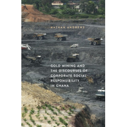 Gold Mining and the Discourses of Corporate Social Responsibility in Ghana